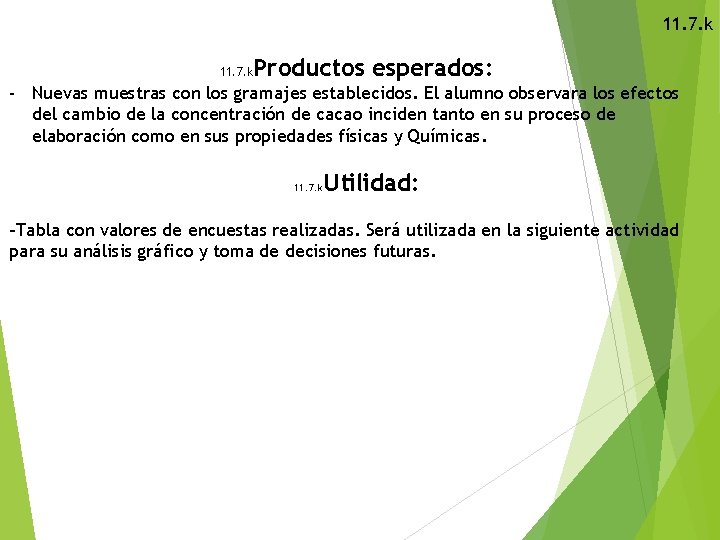 11. 7. k Productos esperados: 11. 7. k - Nuevas muestras con los gramajes