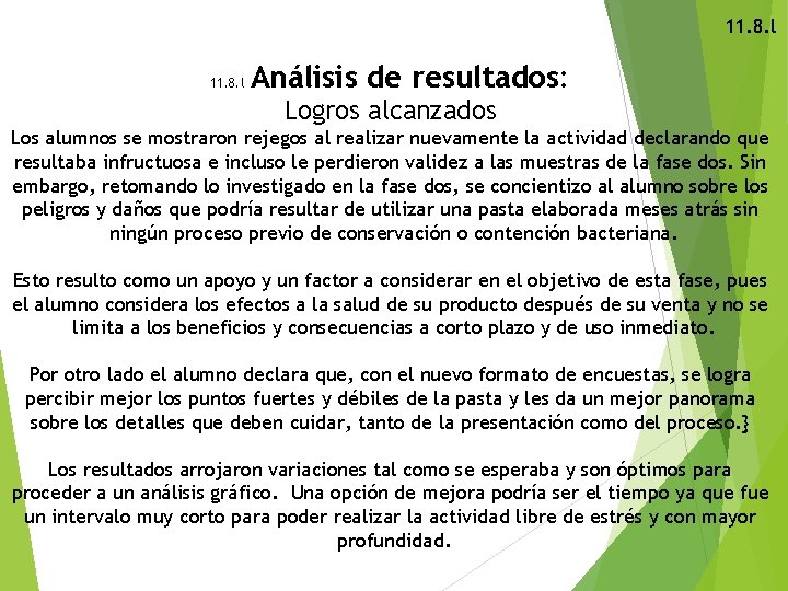 11. 8. l Análisis de resultados: Logros alcanzados Los alumnos se mostraron rejegos al