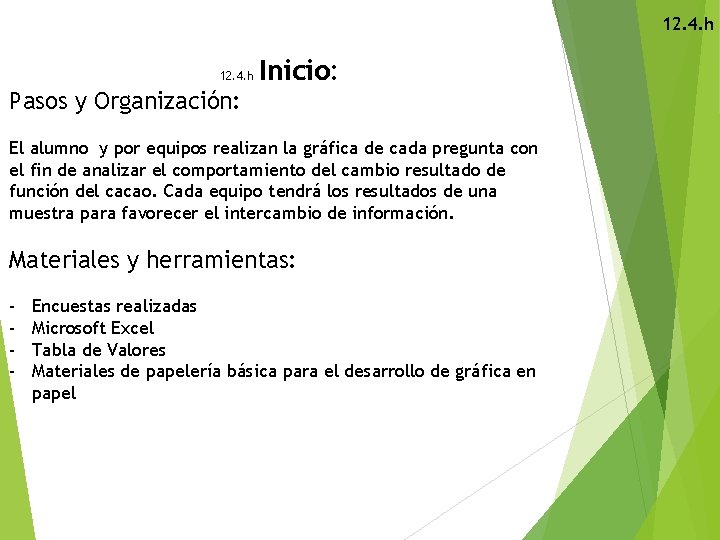 12. 4. h Inicio: Pasos y Organización: El alumno y por equipos realizan la