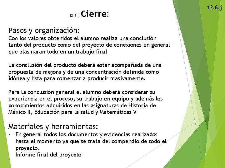 12. 6. j Cierre: Pasos y organización: Con los valores obtenidos el alumno realiza