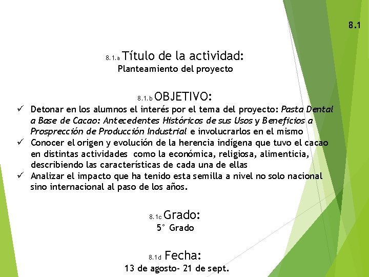 8. 1. a Título de la actividad: Planteamiento del proyecto 8. 1. b OBJETIVO: