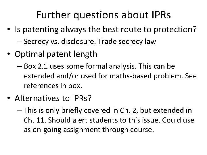 Further questions about IPRs • Is patenting always the best route to protection? –