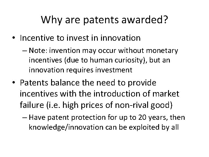 Why are patents awarded? • Incentive to invest in innovation – Note: invention may