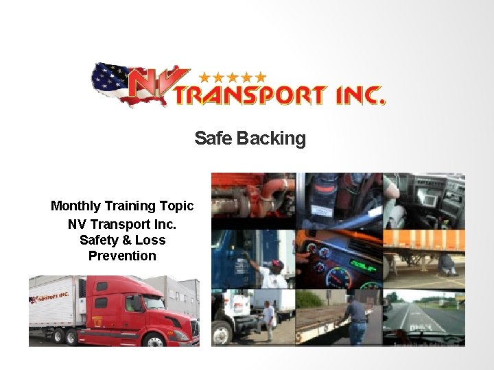 Safe Backing Monthly Training Topic NV Transport Inc. Safety & Loss Prevention 
