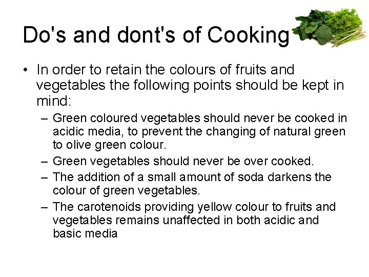 Do's and dont's of Cooking • In order to retain the colours of fruits