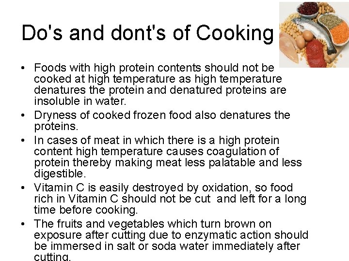 Do's and dont's of Cooking • Foods with high protein contents should not be