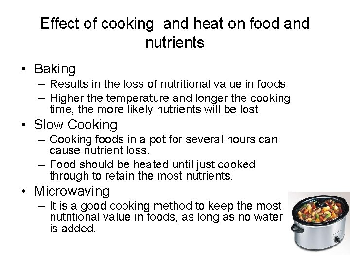 Effect of cooking and heat on food and nutrients • Baking – Results in