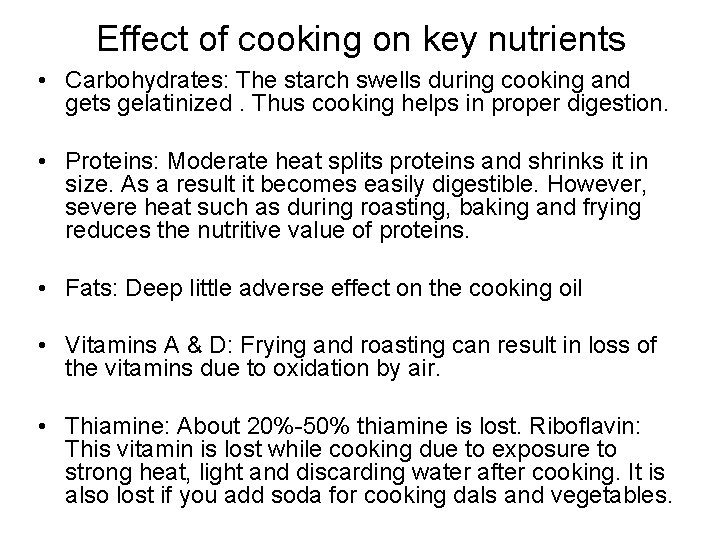 Effect of cooking on key nutrients • Carbohydrates: The starch swells during cooking and