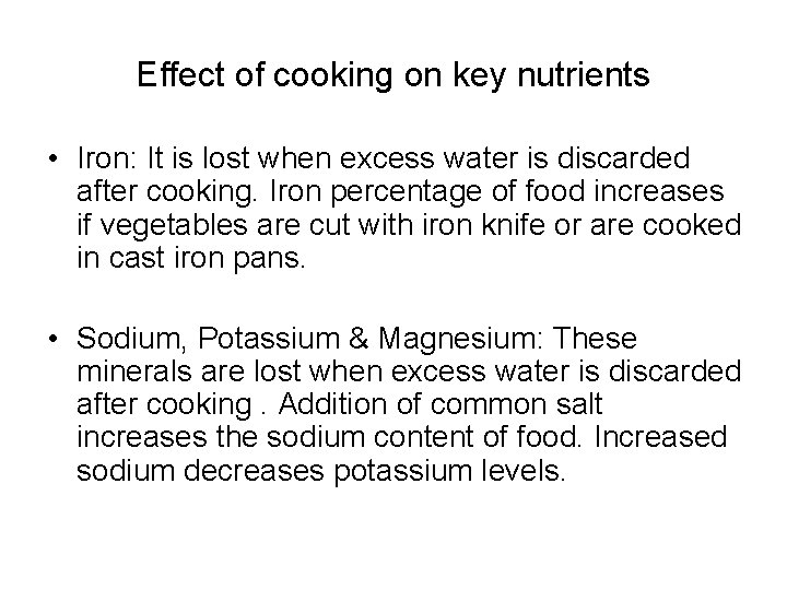 Effect of cooking on key nutrients • Iron: It is lost when excess water