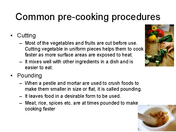 Common pre cooking procedures • Cutting – Most of the vegetables and fruits are