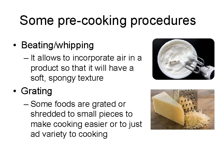 Some pre cooking procedures • Beating/whipping – It allows to incorporate air in a