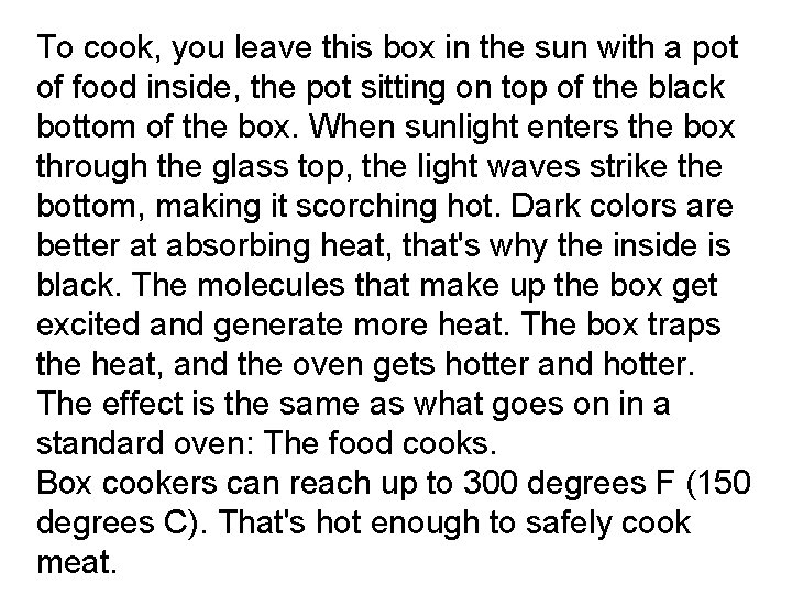 To cook, you leave this box in the sun with a pot of food