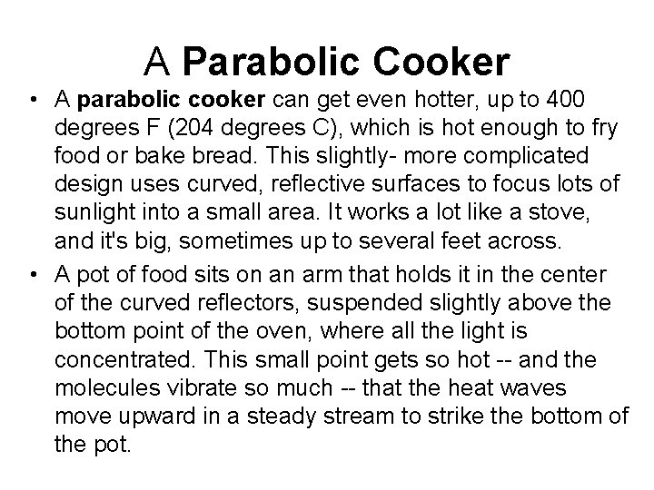 A Parabolic Cooker • A parabolic cooker can get even hotter, up to 400