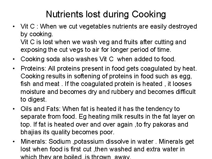 Nutrients lost during Cooking • Vit C : When we cut vegetables nutrients are