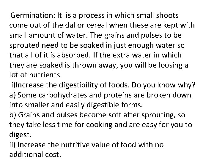 Germination: It is a process in which small shoots come out of the dal