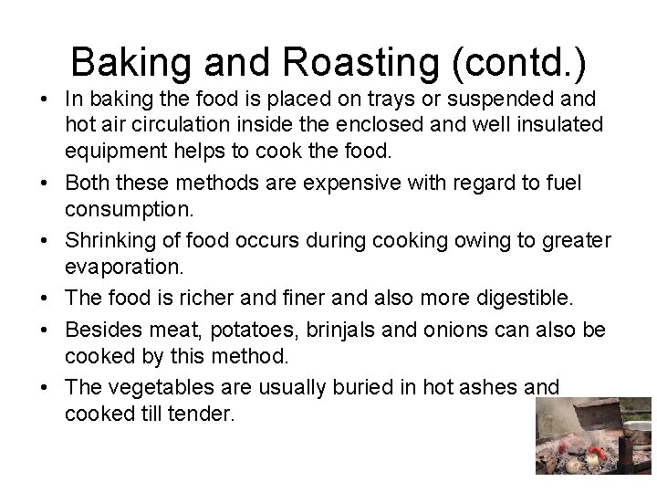 Baking and Roasting (contd. ) • In baking the food is placed on trays