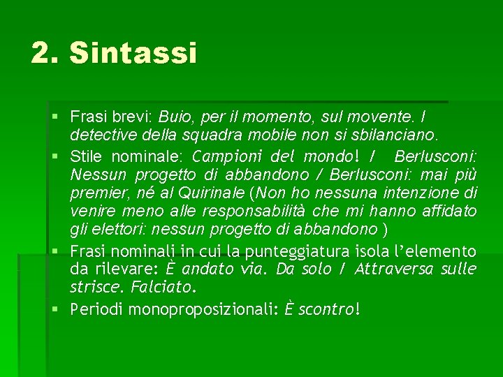 2. Sintassi § Frasi brevi: Buio, per il momento, sul movente. I detective della