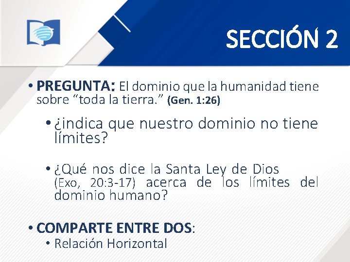 SECCIÓN 2 • PREGUNTA: El dominio que la humanidad tiene sobre “toda la tierra. SECCIÓN 2 • PREGUNTA: El dominio que la humanidad tiene sobre “toda la tierra.