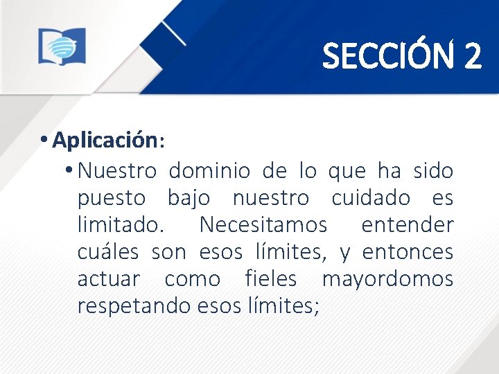 SECCIÓN 2 • Aplicación: • Nuestro dominio de lo que ha sido puesto bajo SECCIÓN 2 • Aplicación: • Nuestro dominio de lo que ha sido puesto bajo