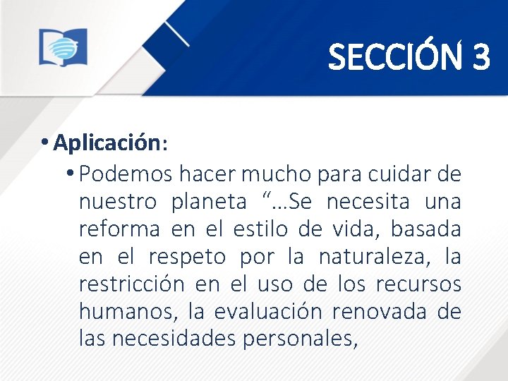 SECCIÓN 3 • Aplicación: • Podemos hacer mucho para cuidar de nuestro planeta “…Se SECCIÓN 3 • Aplicación: • Podemos hacer mucho para cuidar de nuestro planeta “…Se