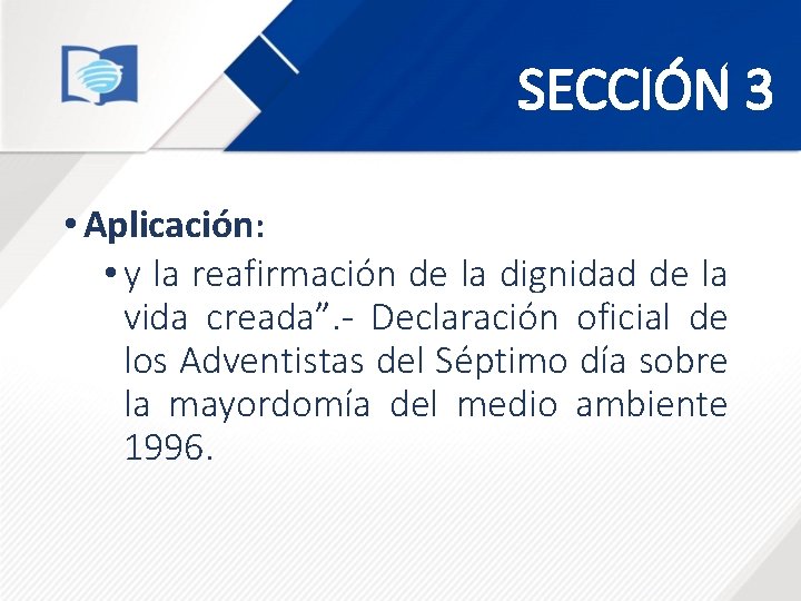 SECCIÓN 3 • Aplicación: • y la reafirmación de la dignidad de la vida SECCIÓN 3 • Aplicación: • y la reafirmación de la dignidad de la vida