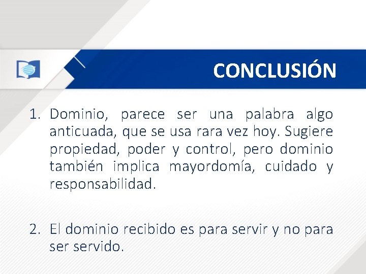 CONCLUSIÓN 1. Dominio, parece ser una palabra algo anticuada, que se usa rara vez CONCLUSIÓN 1. Dominio, parece ser una palabra algo anticuada, que se usa rara vez