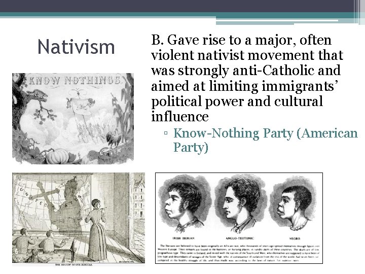 Nativism B. Gave rise to a major, often violent nativist movement that was strongly