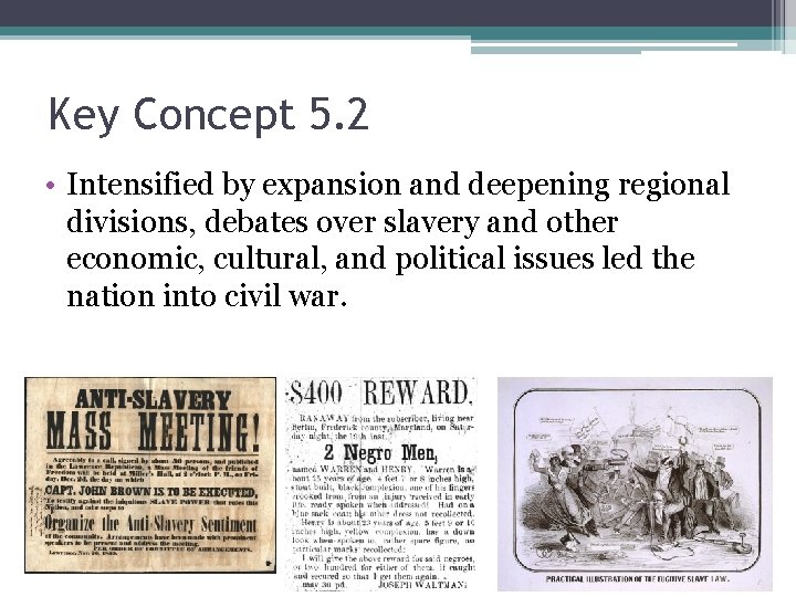 Key Concept 5. 2 • Intensified by expansion and deepening regional divisions, debates over