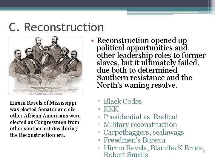 C. Reconstruction • Reconstruction opened up political opportunities and other leadership roles to former