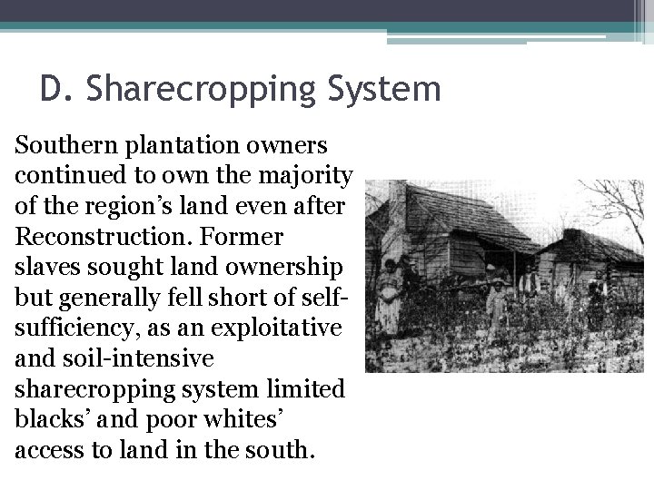 D. Sharecropping System Southern plantation owners continued to own the majority of the region’s