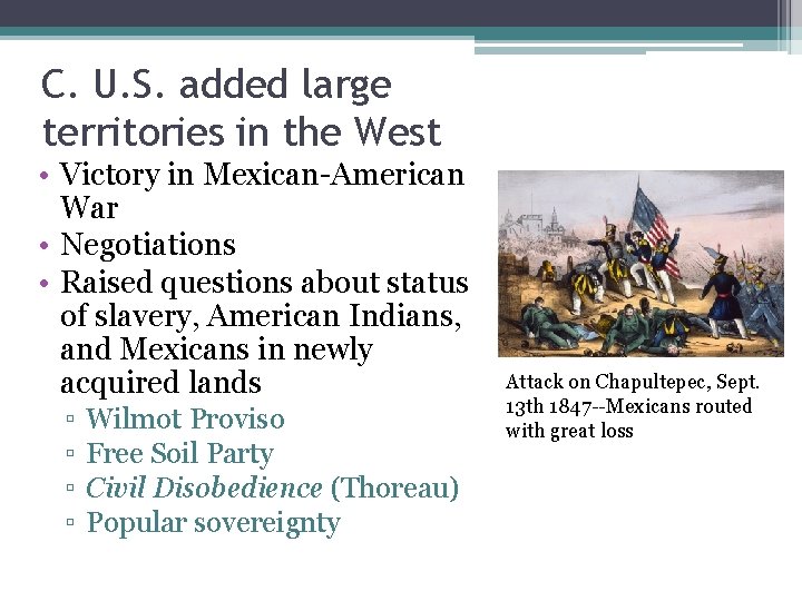 C. U. S. added large territories in the West • Victory in Mexican-American War