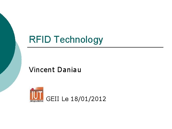 RFID Technology Vincent Daniau GEII Le 18/01/2012 