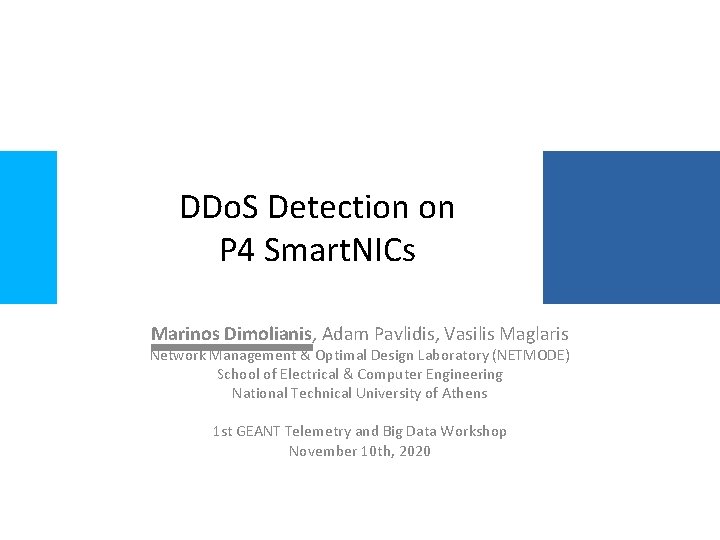 DDo. S Detection on P 4 Smart. NICs Marinos Dimolianis, Adam Pavlidis, Vasilis Maglaris
