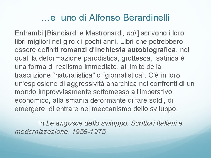 …e uno di Alfonso Berardinelli Entrambi [Bianciardi e Mastronardi, ndr] scrivono i loro libri