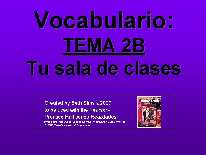 Vocabulario: TEMA 2 B Tu sala de clases Created by Beth Sims © 2007