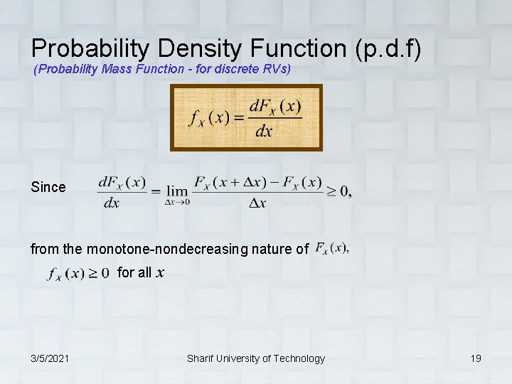 Probability Density Function (p. d. f) (Probability Mass Function - for discrete RVs) Since