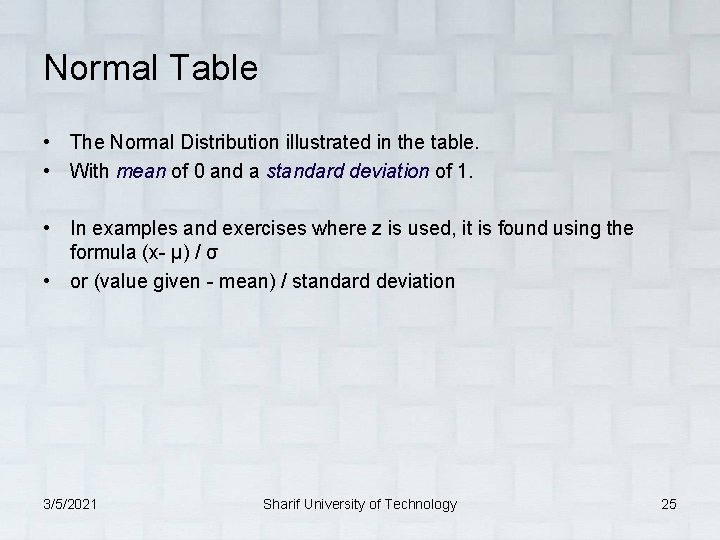Normal Table • The Normal Distribution illustrated in the table. • With mean of