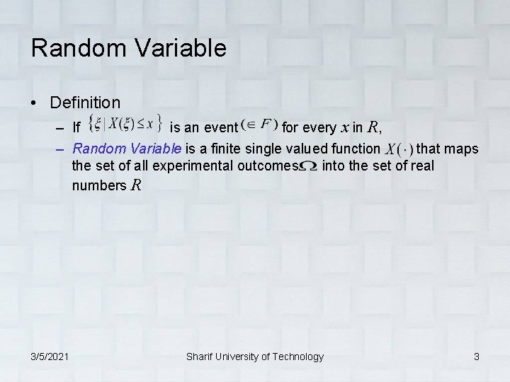 Random Variable • Definition – If is an event for every x in R,