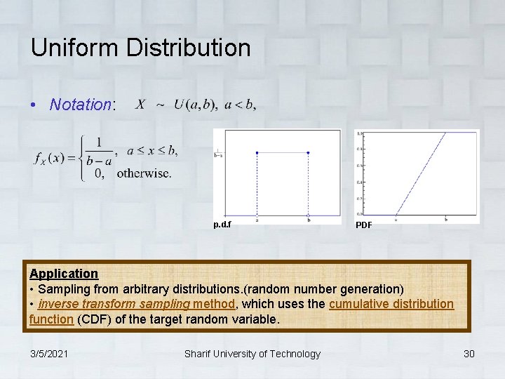 Uniform Distribution • Notation: p. d. f PDF Application • Sampling from arbitrary distributions.