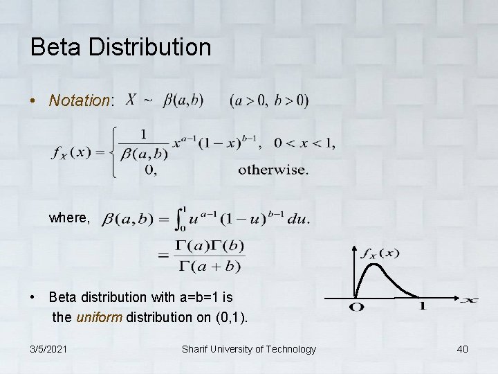 Beta Distribution • Notation: where, • Beta distribution with a=b=1 is the uniform distribution