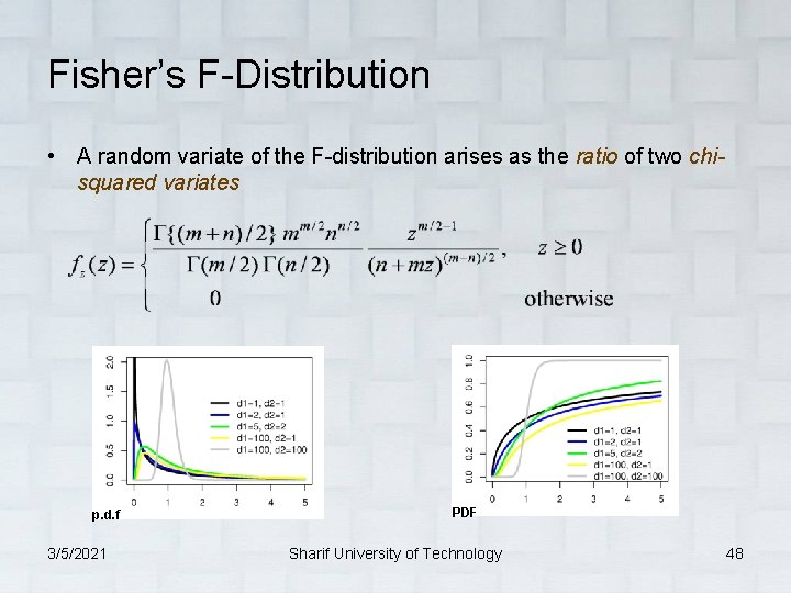 Fisher’s F-Distribution • A random variate of the F-distribution arises as the ratio of