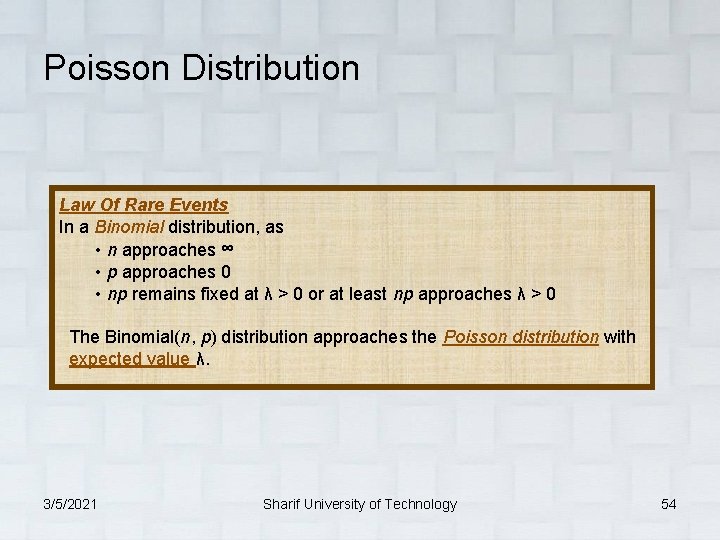 Poisson Distribution Law Of Rare Events In a Binomial distribution, as • n approaches