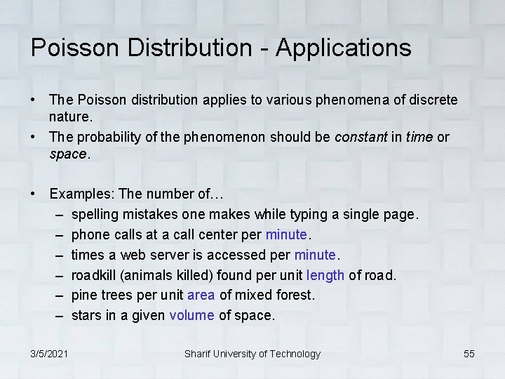 Poisson Distribution - Applications • The Poisson distribution applies to various phenomena of discrete