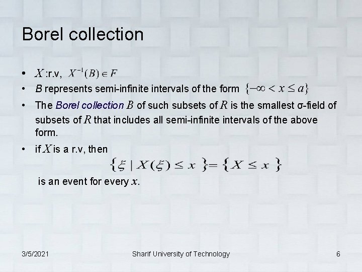 Borel collection • X : r. v, • B represents semi-infinite intervals of the