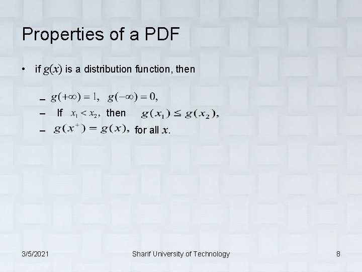 Properties of a PDF • if g(x) is a distribution function, then – –
