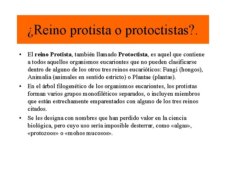 ¿Reino protista o protoctistas? . • El reino Protista, también llamado Protoctista, es aquel