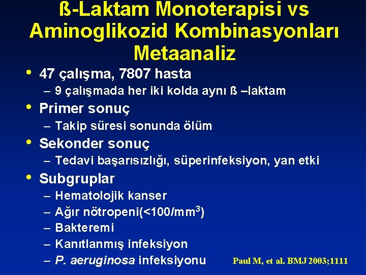 ß-Laktam Monoterapisi vs Aminoglikozid Kombinasyonları Metaanaliz • • 47 çalışma, 7807 hasta – 9