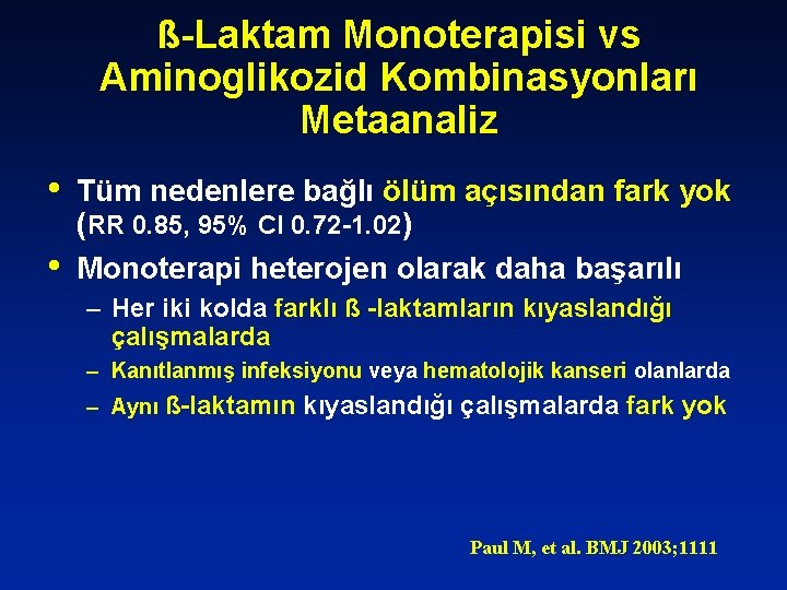 ß-Laktam Monoterapisi vs Aminoglikozid Kombinasyonları Metaanaliz • • Tüm nedenlere bağlı ölüm açısından fark