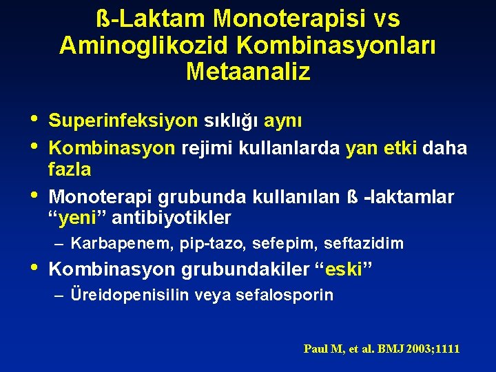 ß-Laktam Monoterapisi vs Aminoglikozid Kombinasyonları Metaanaliz • • • Superinfeksiyon sıklığı aynı Kombinasyon rejimi