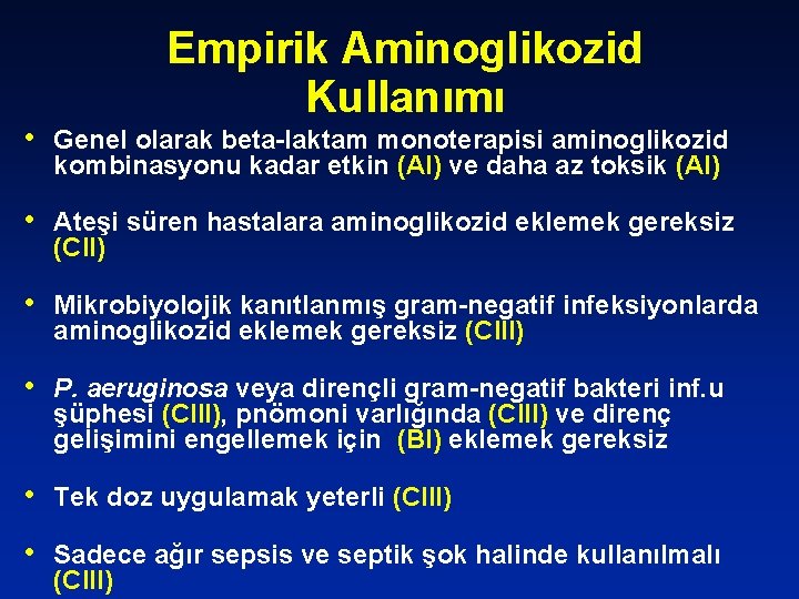 Empirik Aminoglikozid Kullanımı • Genel olarak beta-laktam monoterapisi aminoglikozid kombinasyonu kadar etkin (AI) ve